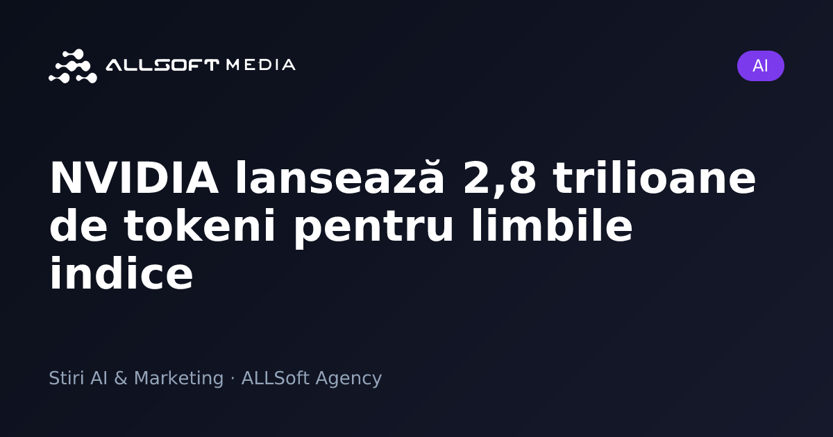 NVIDIA lansează 2,8 trilioane de tokeni pentru limbile indice
