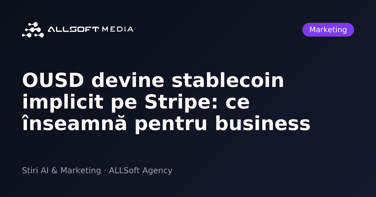 OUSD devine stablecoin implicit pe Stripe: ce înseamnă pentru business