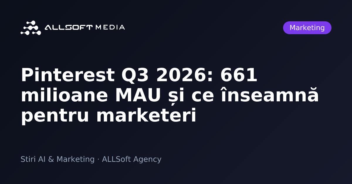 Pinterest Q3 2026: 661 milioane MAU și ce înseamnă pentru marketeri