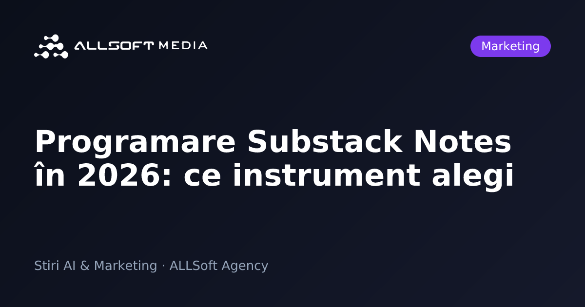 Programare Substack Notes în 2026: ce instrument alegi