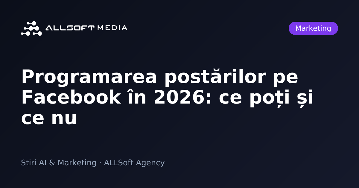 Programarea postărilor pe Facebook în 2026: ce poți și ce nu