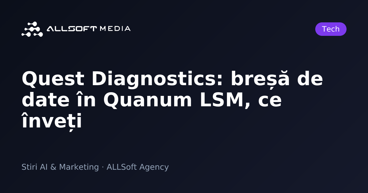 Quest Diagnostics: breșă de date în Quanum LSM, ce înveți