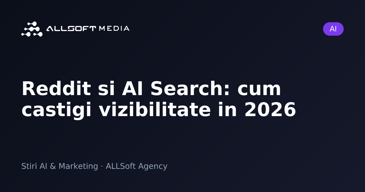 Reddit si AI Search: cum castigi vizibilitate in 2026