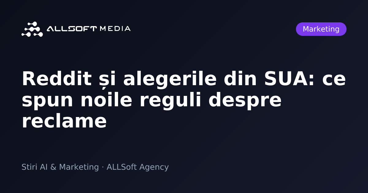 Reddit și alegerile din SUA: ce spun noile reguli despre reclame