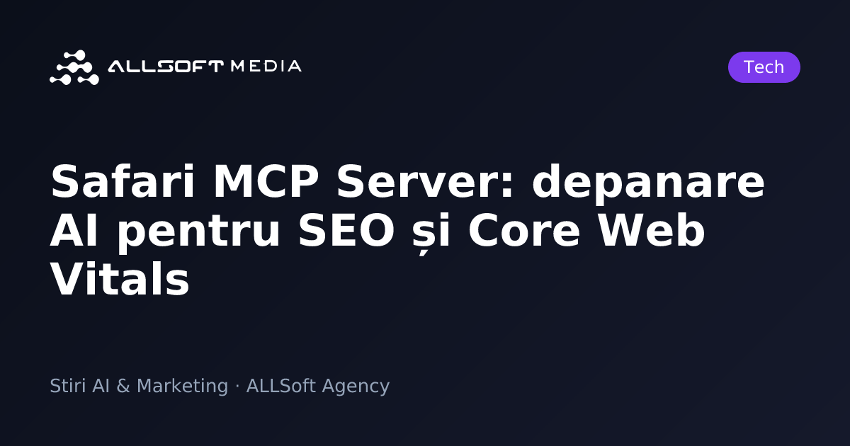 Safari MCP Server: depanare AI pentru SEO și Core Web Vitals