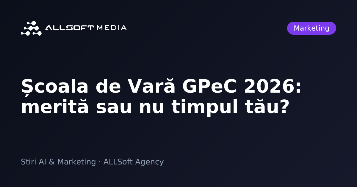 Școala de Vară GPeC 2026: merită sau nu timpul tău?