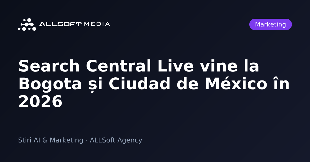 Search Central Live vine la Bogota și Ciudad de México în 2026