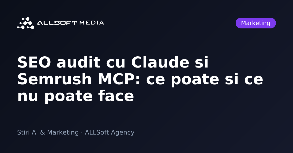 SEO audit cu Claude si Semrush MCP: ce poate si ce nu poate face
