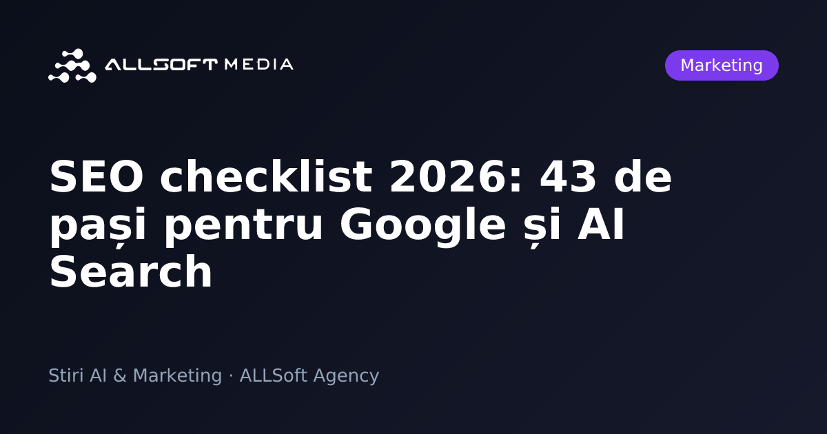 SEO checklist 2026: 43 de pași pentru Google și AI Search