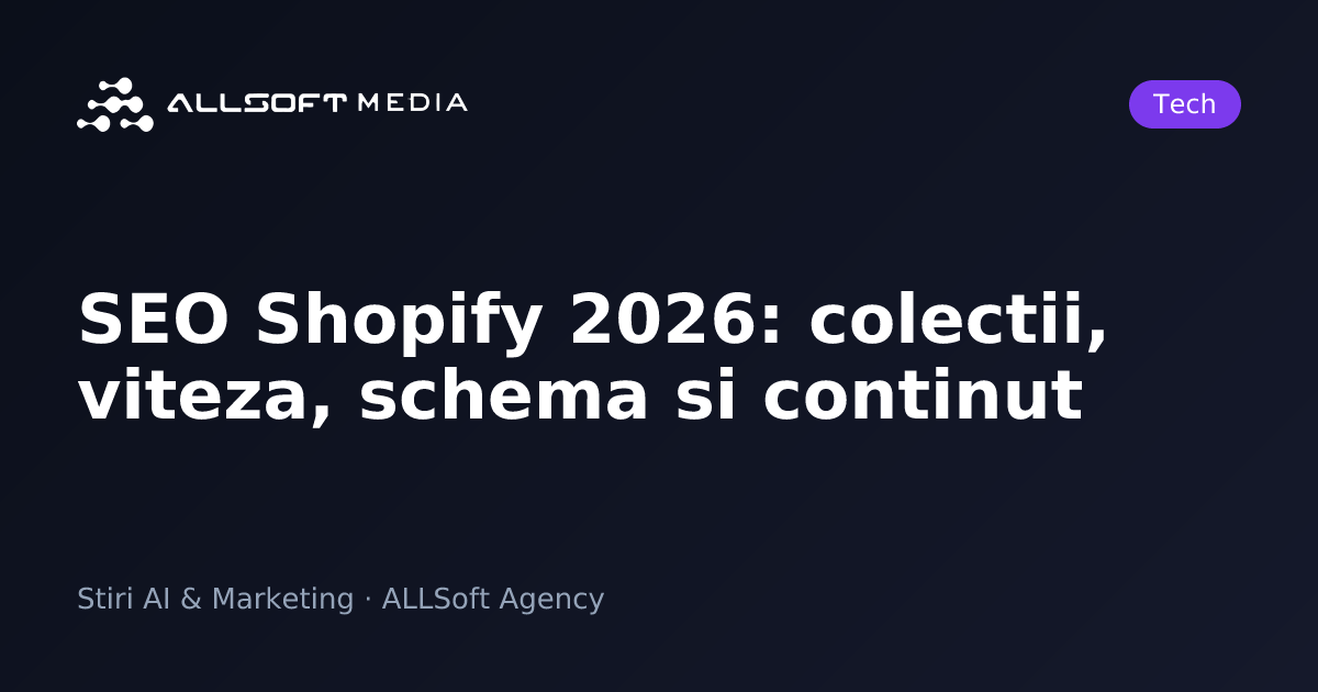 SEO Shopify 2026: colectii, viteza, schema si continut