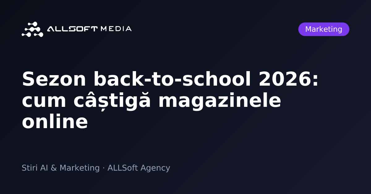 Sezon back-to-school 2026: cum câștigă magazinele online