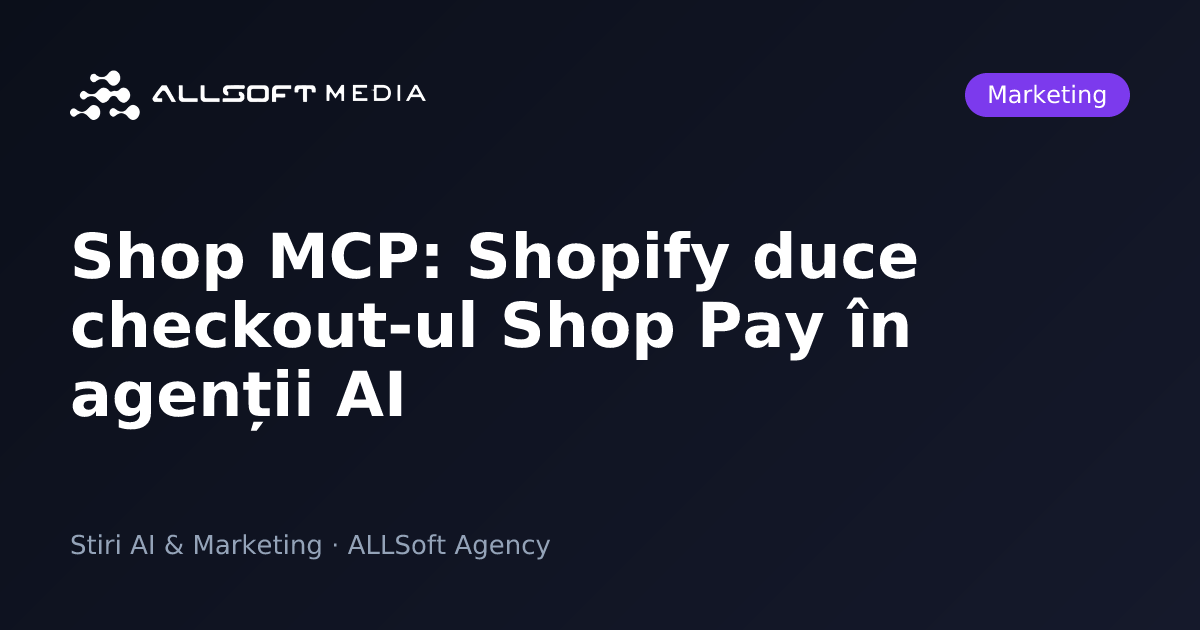 Shop MCP: Shopify duce checkout-ul Shop Pay în agenții AI