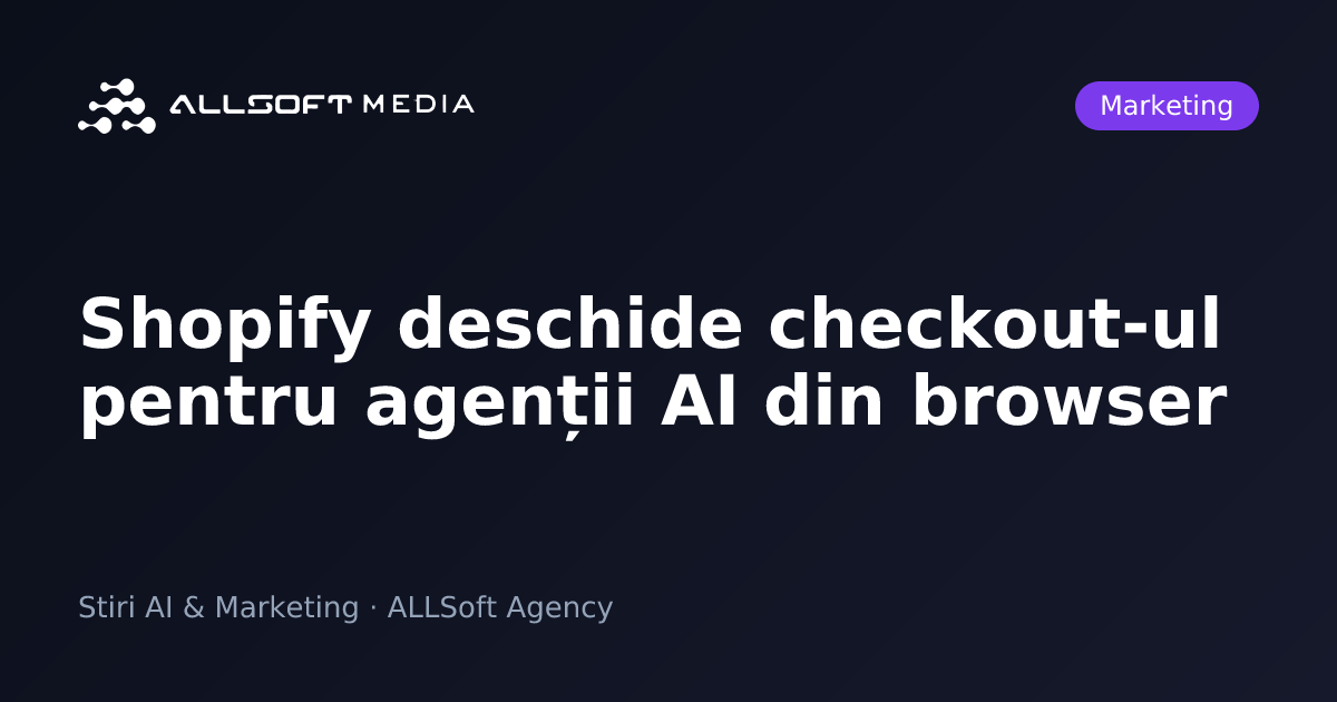 Shopify deschide checkout-ul pentru agenții AI din browser