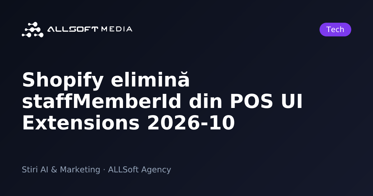 Shopify elimină staffMemberId din POS UI Extensions 2026-10