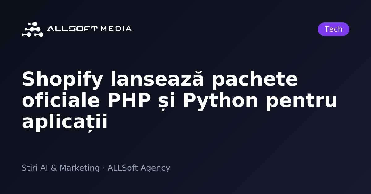 Shopify lansează pachete oficiale PHP și Python pentru aplicații
