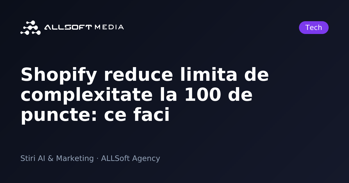 Shopify reduce limita de complexitate la 100 de puncte: ce faci