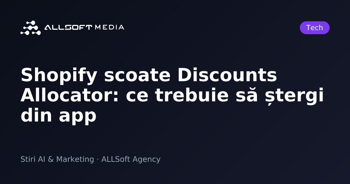 Shopify scoate Discounts Allocator: ce trebuie să ștergi din app