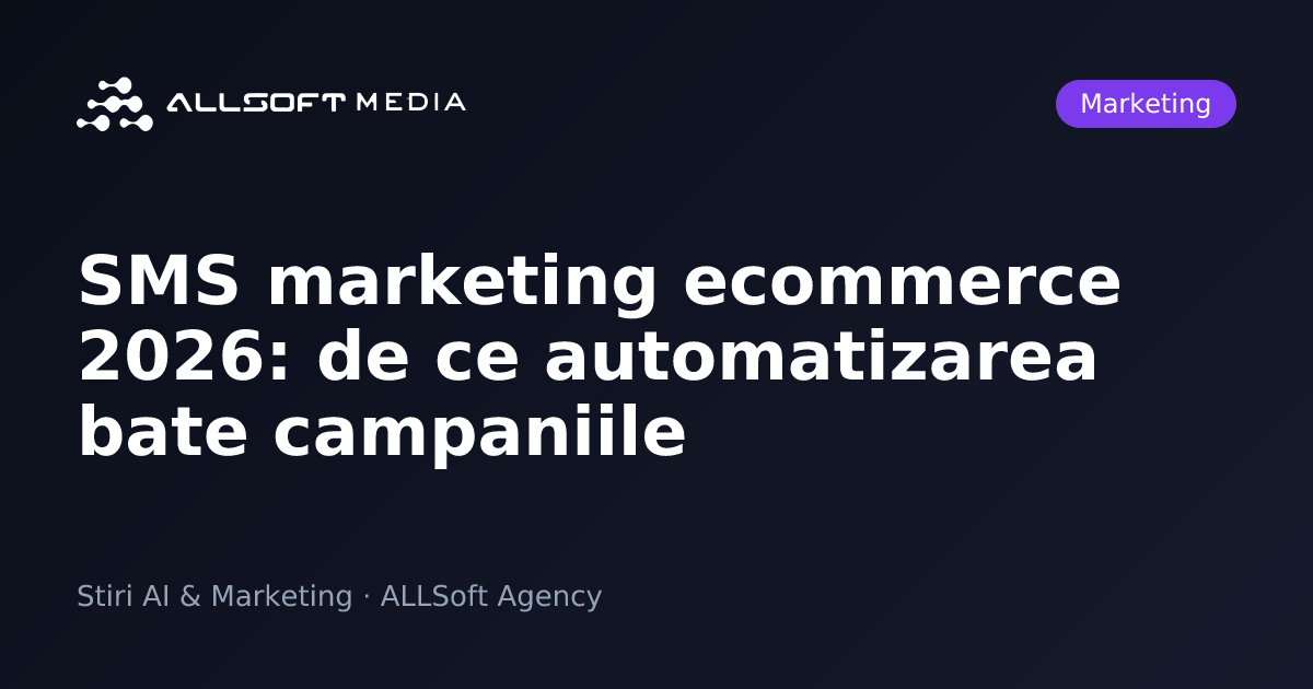 SMS marketing ecommerce 2026: de ce automatizarea bate campaniile