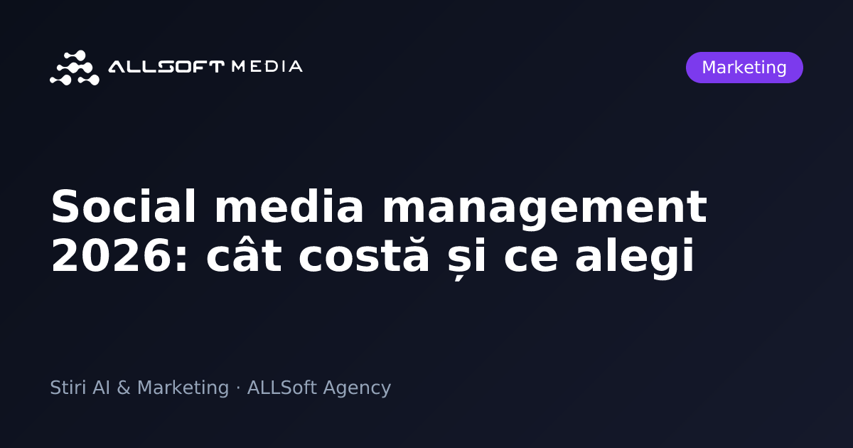 Social media management 2026: cât costă și ce alegi