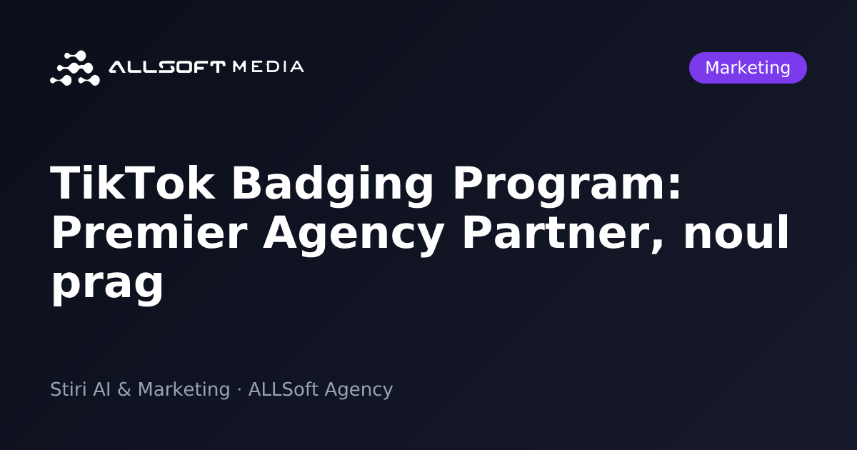 TikTok Badging Program: Premier Agency Partner, noul prag