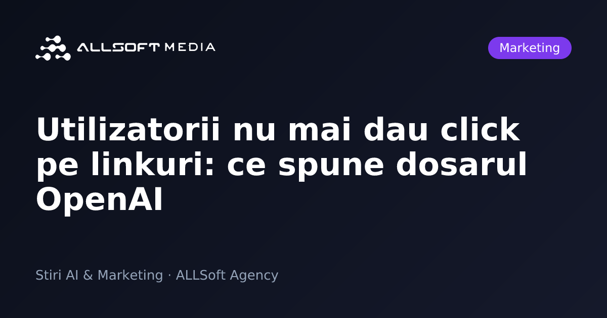 Utilizatorii nu mai dau click pe linkuri: ce spune dosarul OpenAI