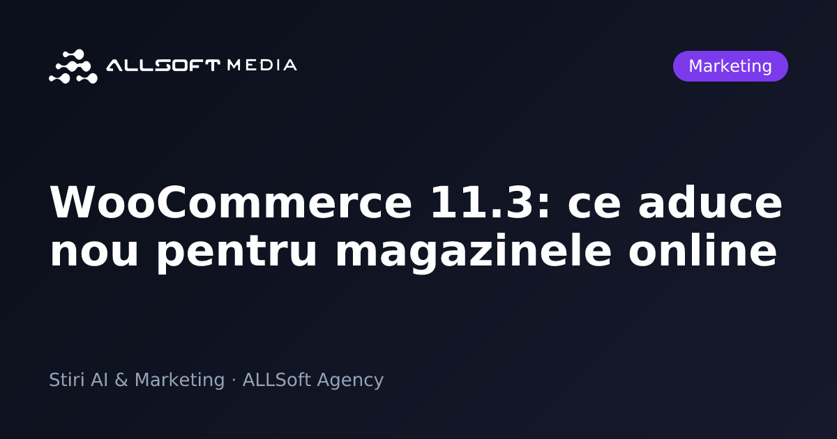 WooCommerce 11.3: ce aduce nou pentru magazinele online