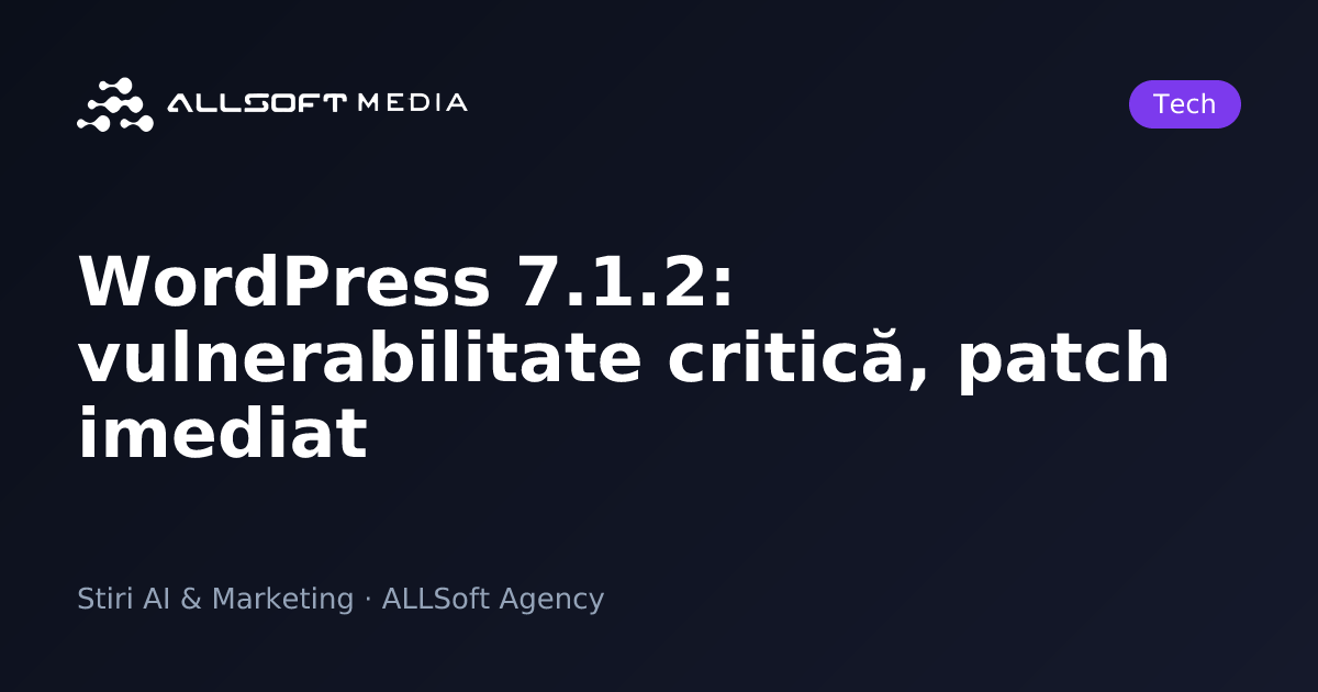 WordPress 7.1.2: vulnerabilitate critică, patch imediat