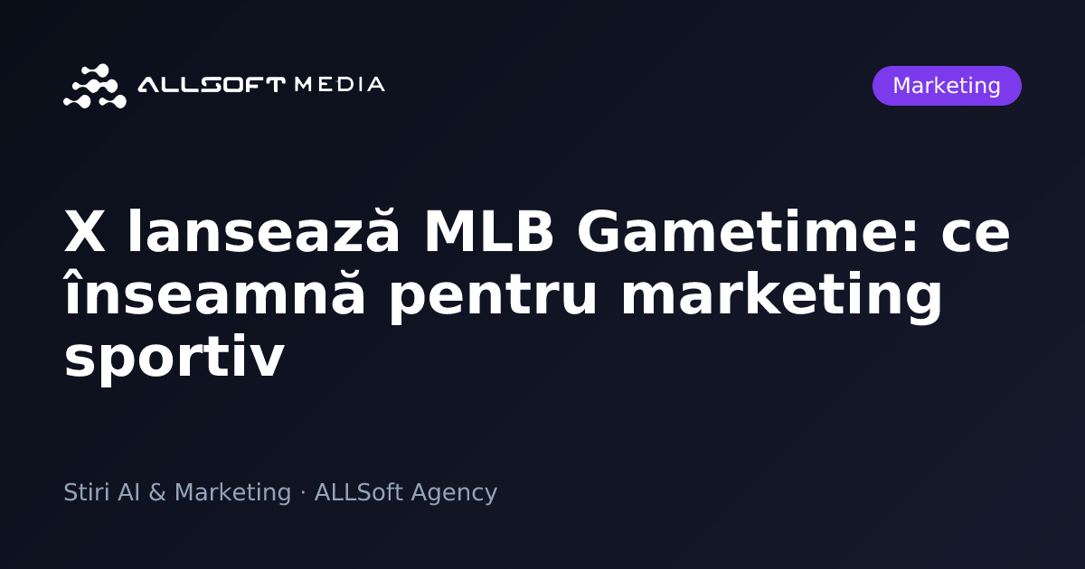 X lansează MLB Gametime: ce înseamnă pentru marketing sportiv