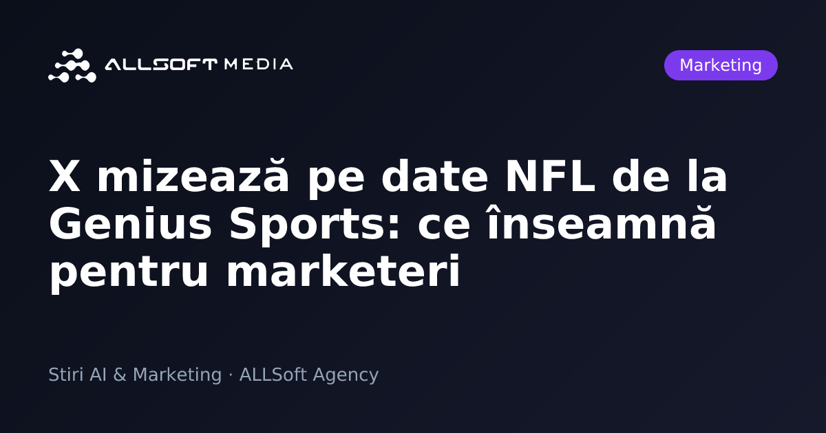 X mizează pe date NFL de la Genius Sports: ce înseamnă pentru marketeri