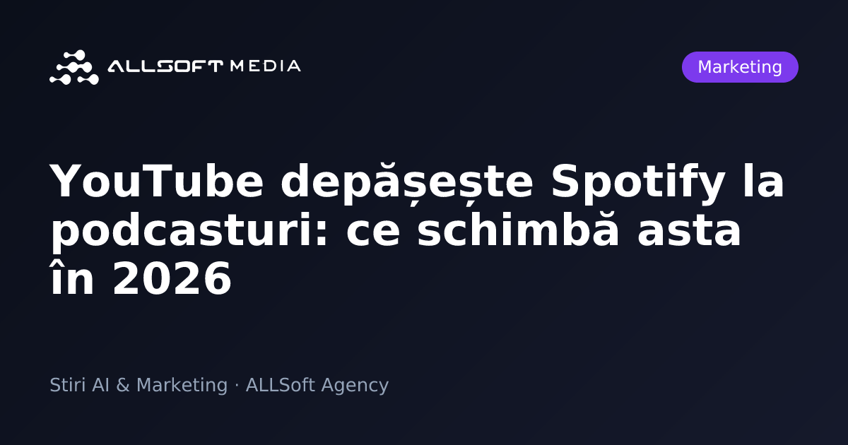 YouTube depășește Spotify la podcasturi: ce schimbă asta în 2026