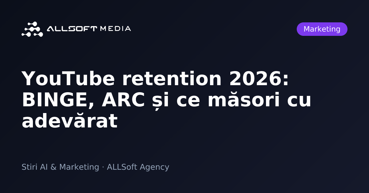 YouTube retention 2026: BINGE, ARC și ce măsori cu adevărat